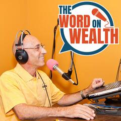 Ep. 11 - March 25, 2023 - The Word On Wealth
