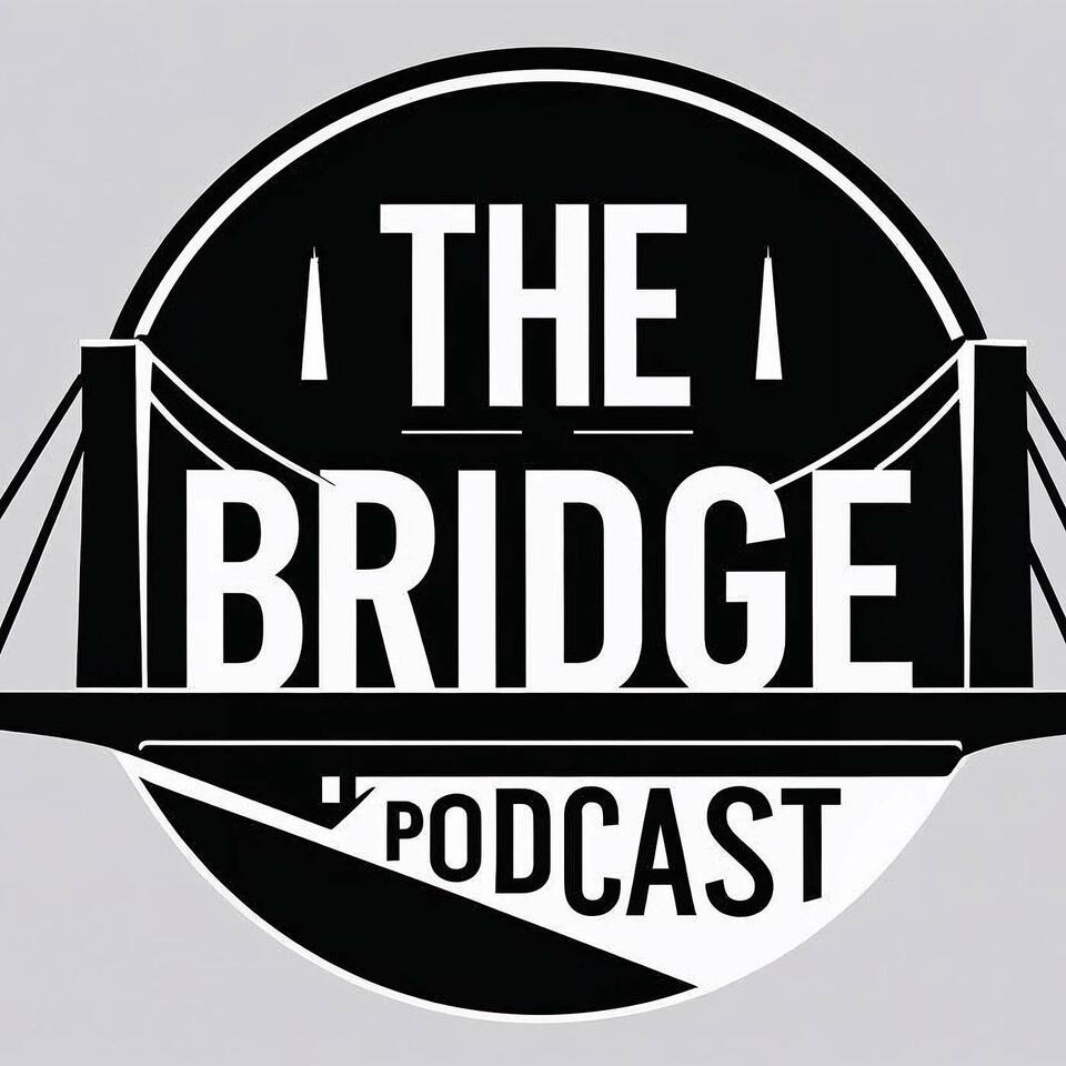 The Bridge Podcast