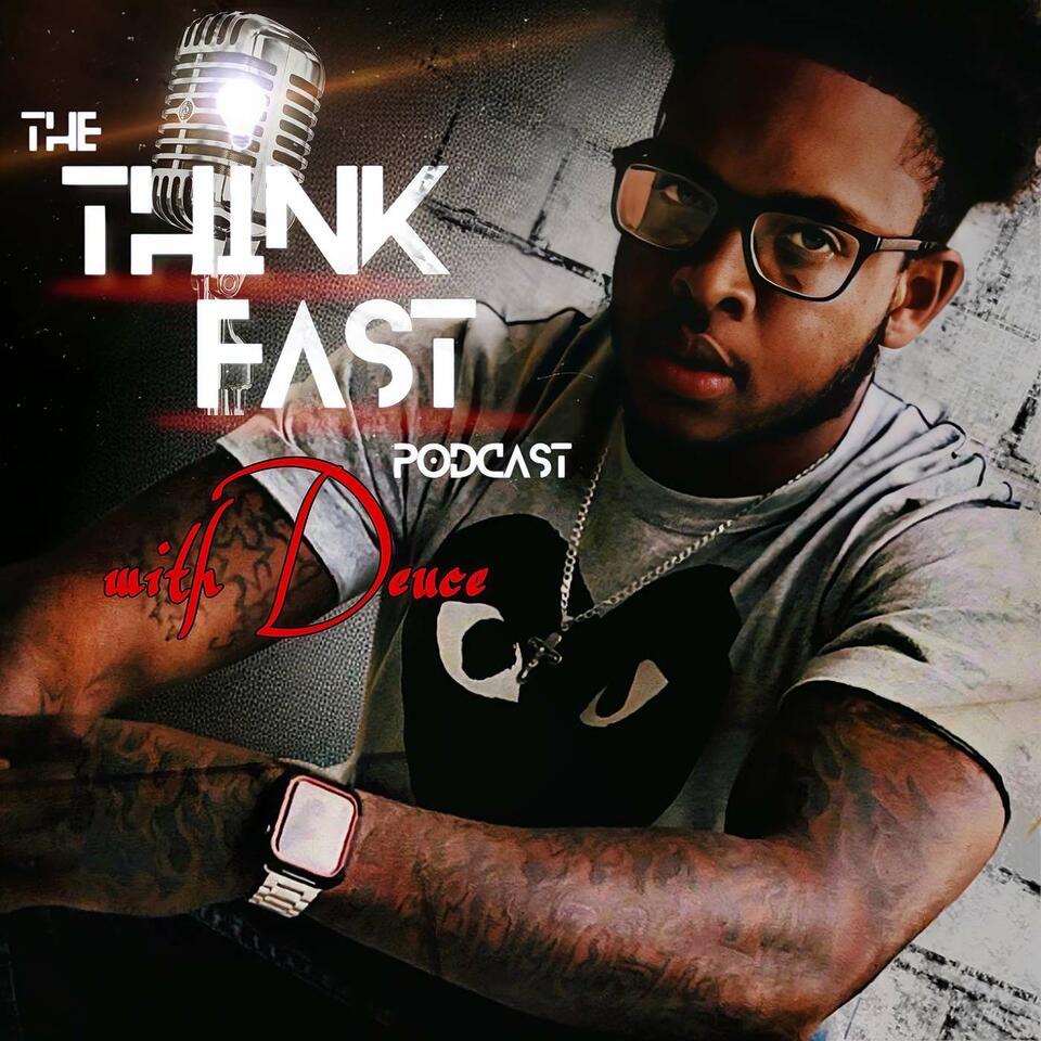 The “Think Fast" Podcast with Deuce