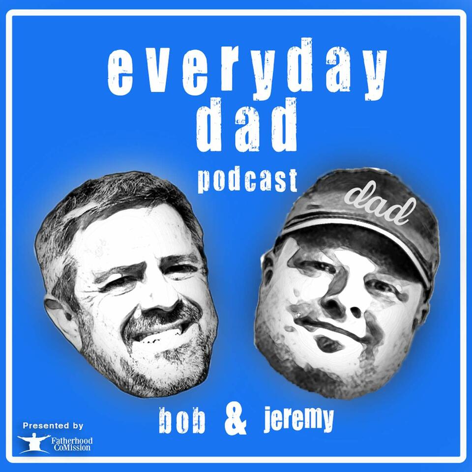 The Everyday Dad Podcast with Bob & Jeremy