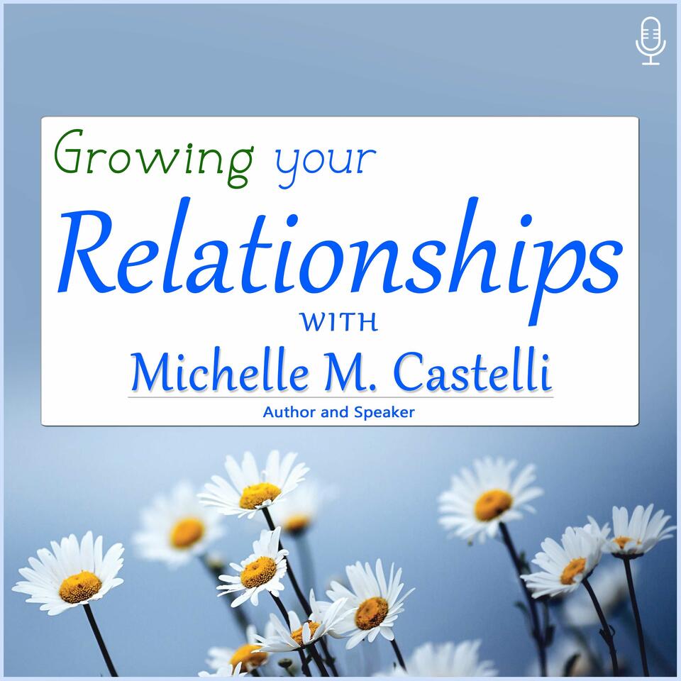 Growing Your Relationships with Michelle M. Castelli