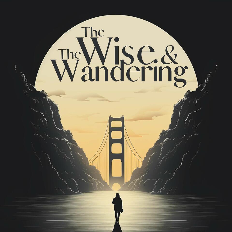 The Wise & The Wandering