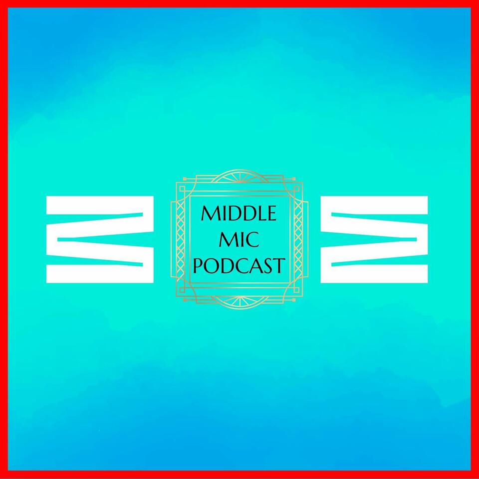 MIDDLE MIC podcast