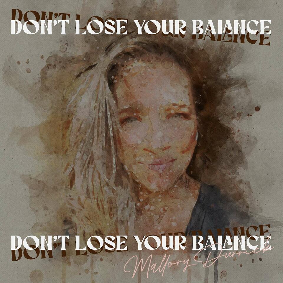 Don't Lose Your Balance with Mallory Durrick