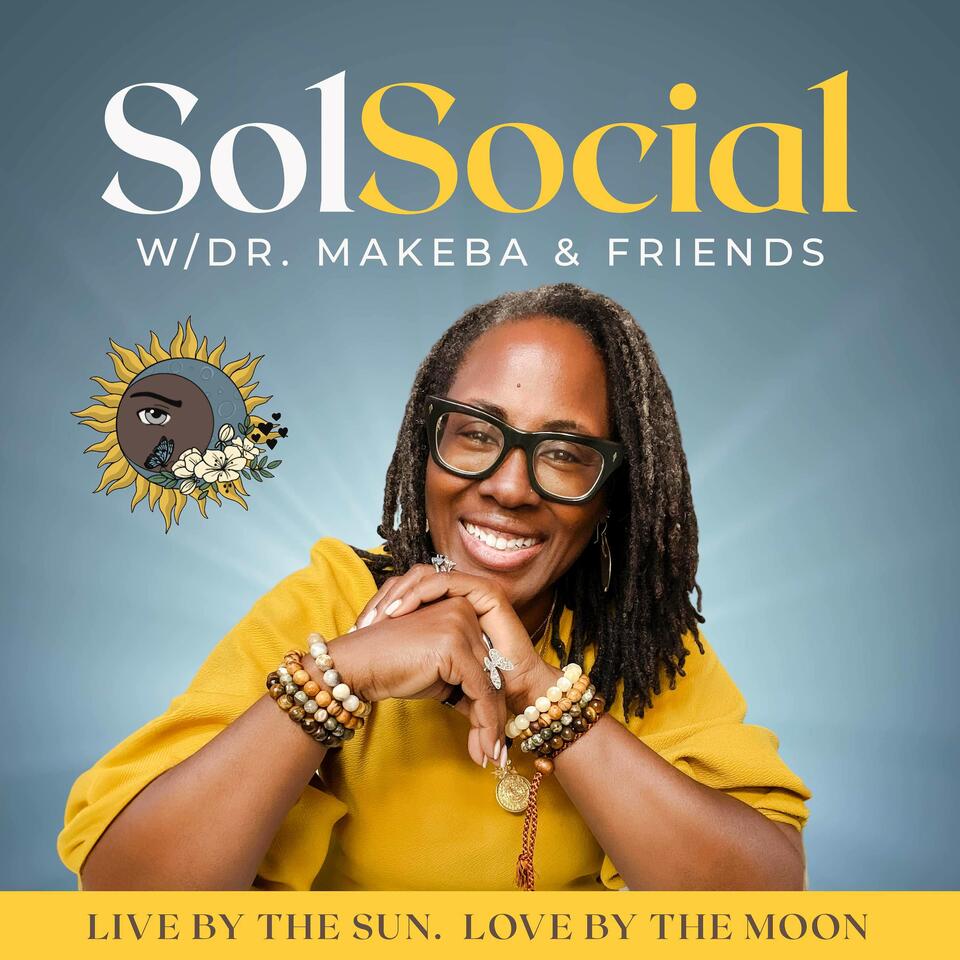 SolSocial w/Dr. Makeba & Friends