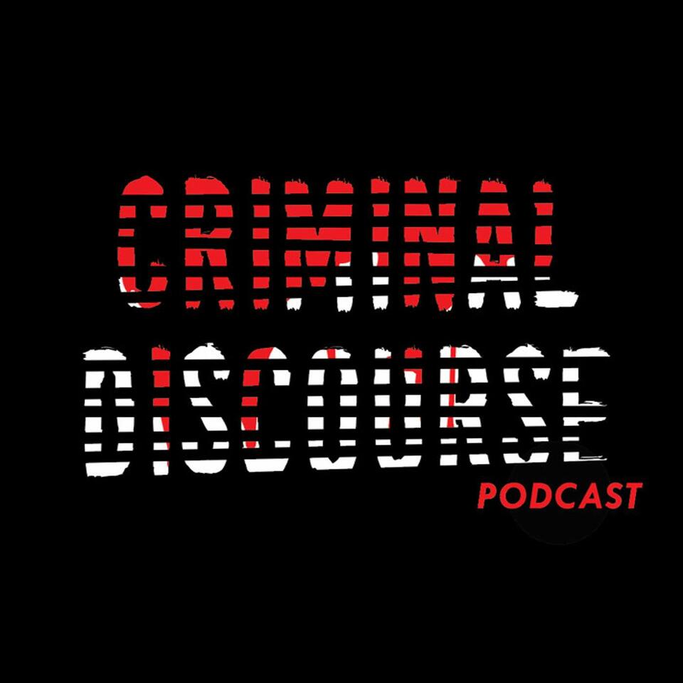 Criminal Discourse Podcast