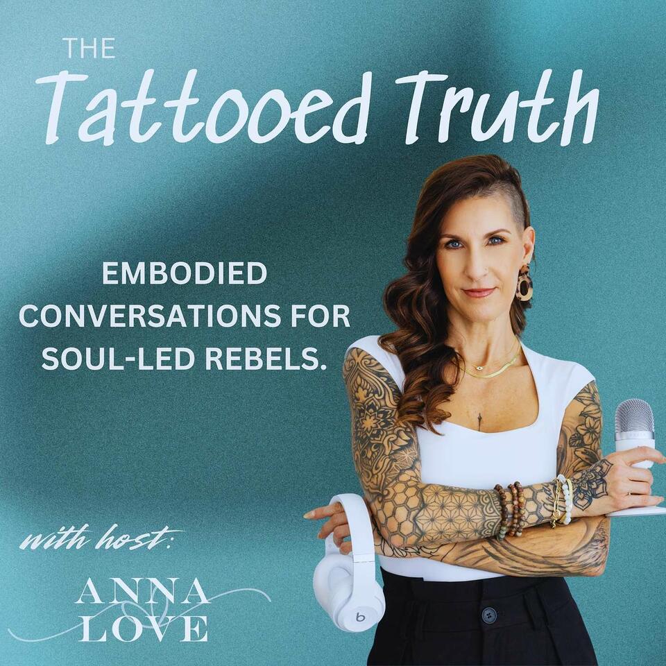 The Tattoed Truth with Anna Love