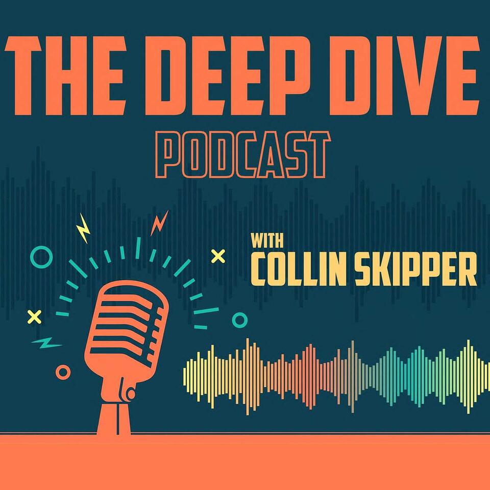 The Deep Dive with Collin Skipper