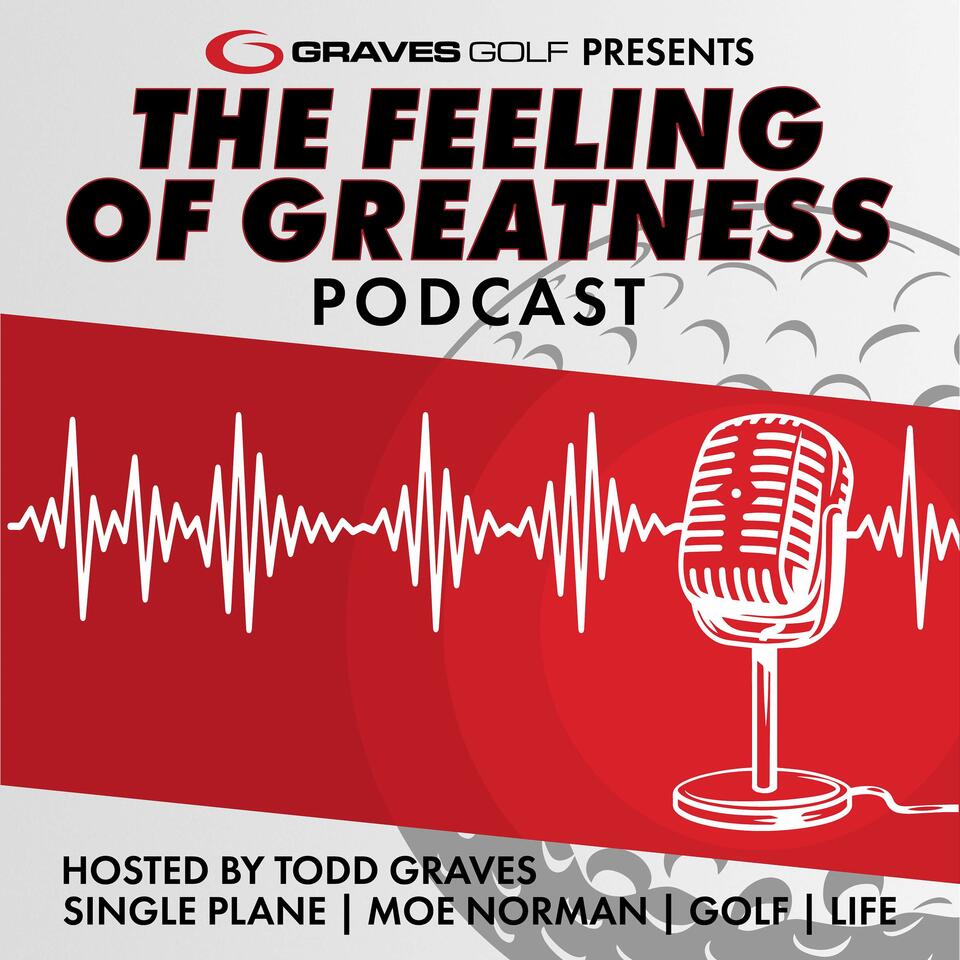 The Feeling of Greatness with Todd Graves