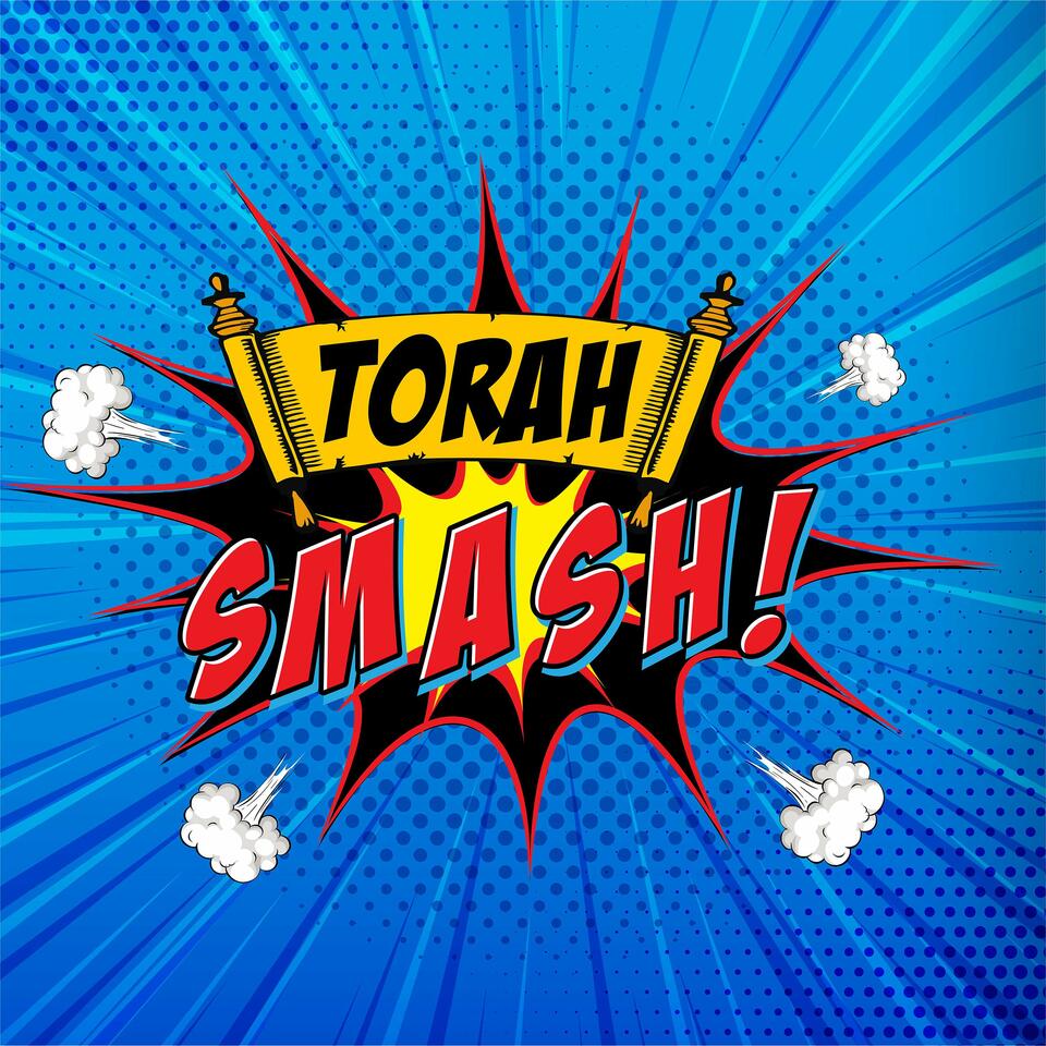 Torah Smash! The Podcast for Nerdy Jews