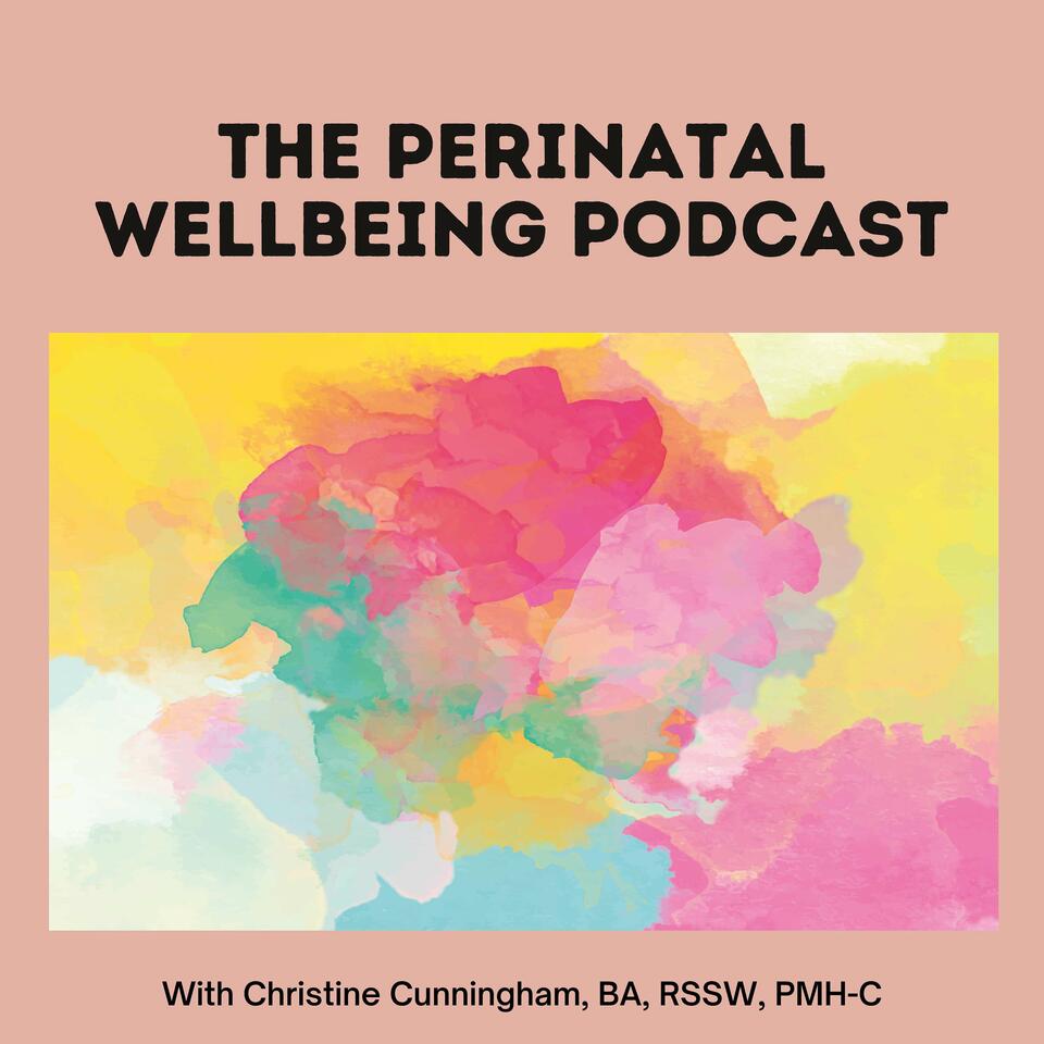 Perinatal Wellbeing - The Podcast about Prenatal, Pregnancy & Postpartum Health