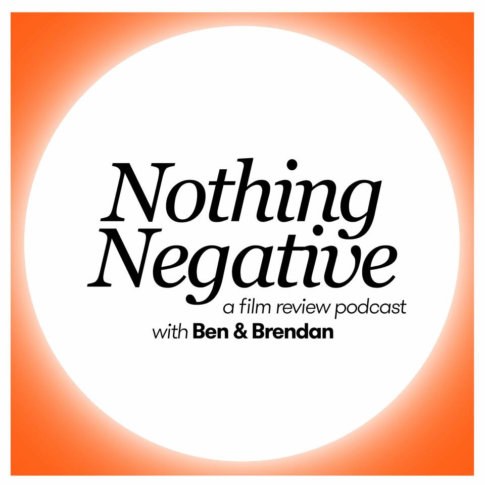Nothing Negative - A Film Review Podcast