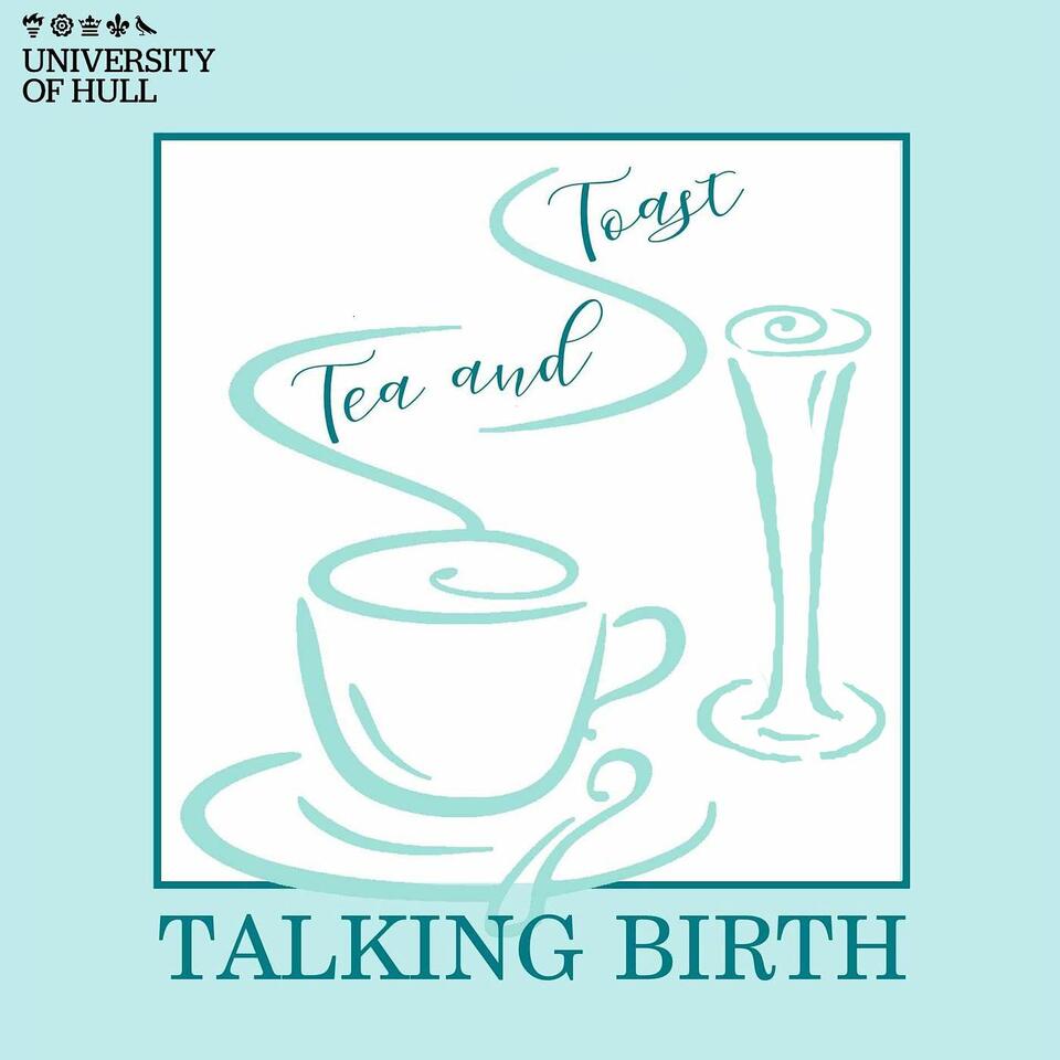 Tea & Toast: Talking Birth