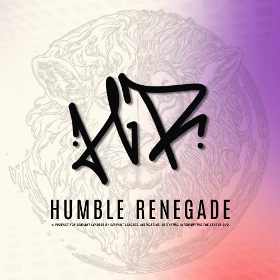 Humble Renegade Podcast