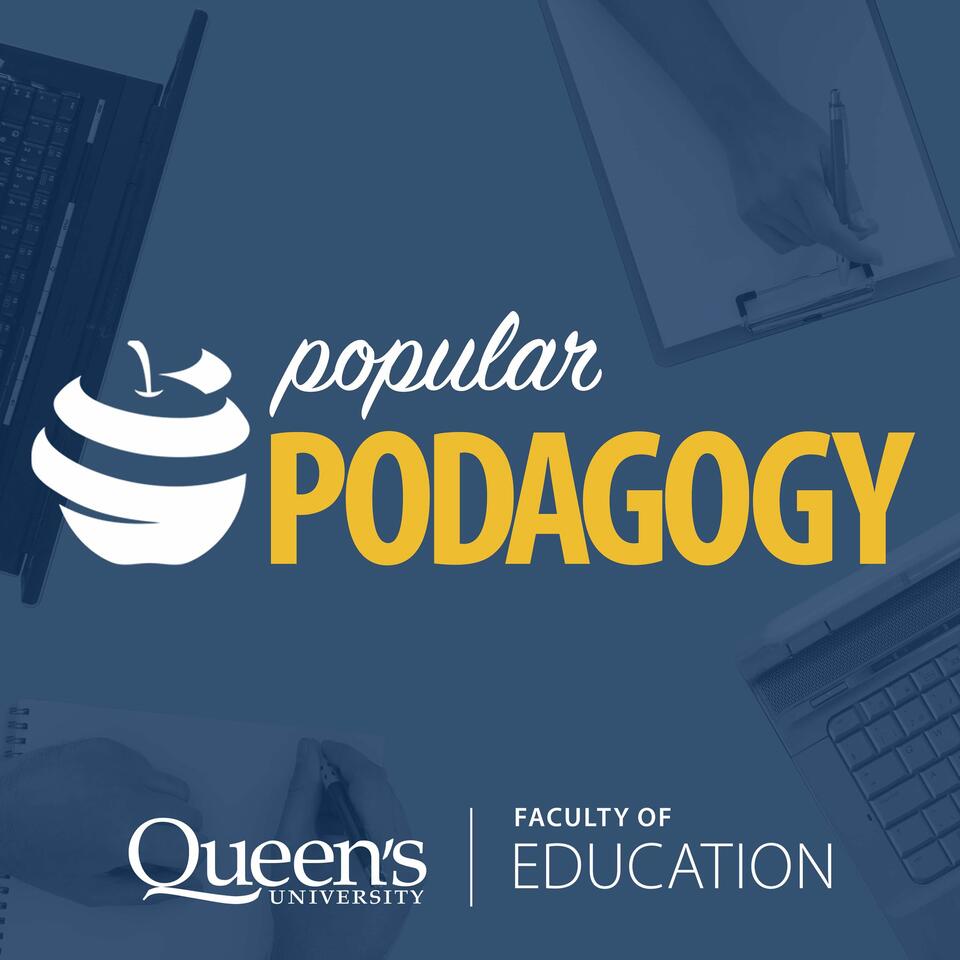 Popular Podagogy - Queen's Faculty of Education
