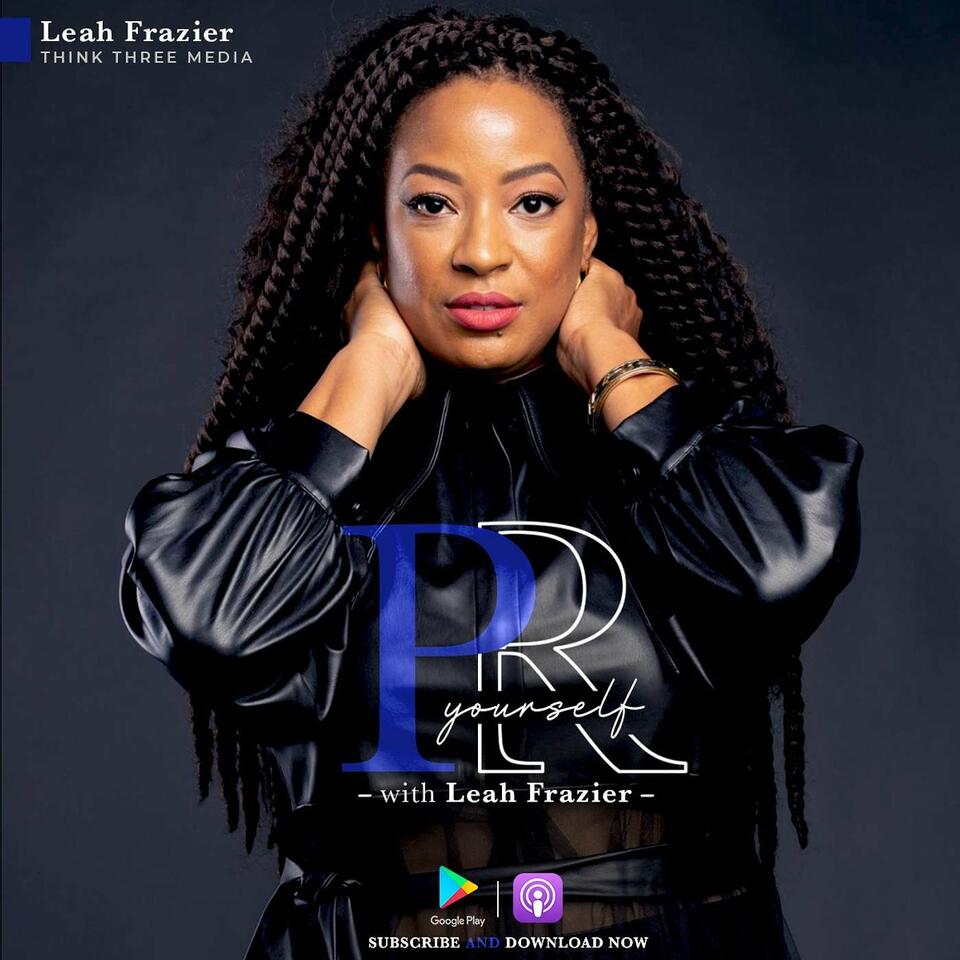 PR Yourself with Leah Frazier: PR Strategies for Small Businesses and Entrepreneurs