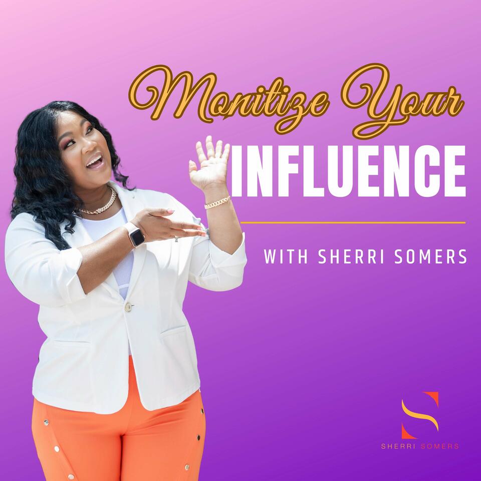 Monetize Your Influence With Sherri Somers