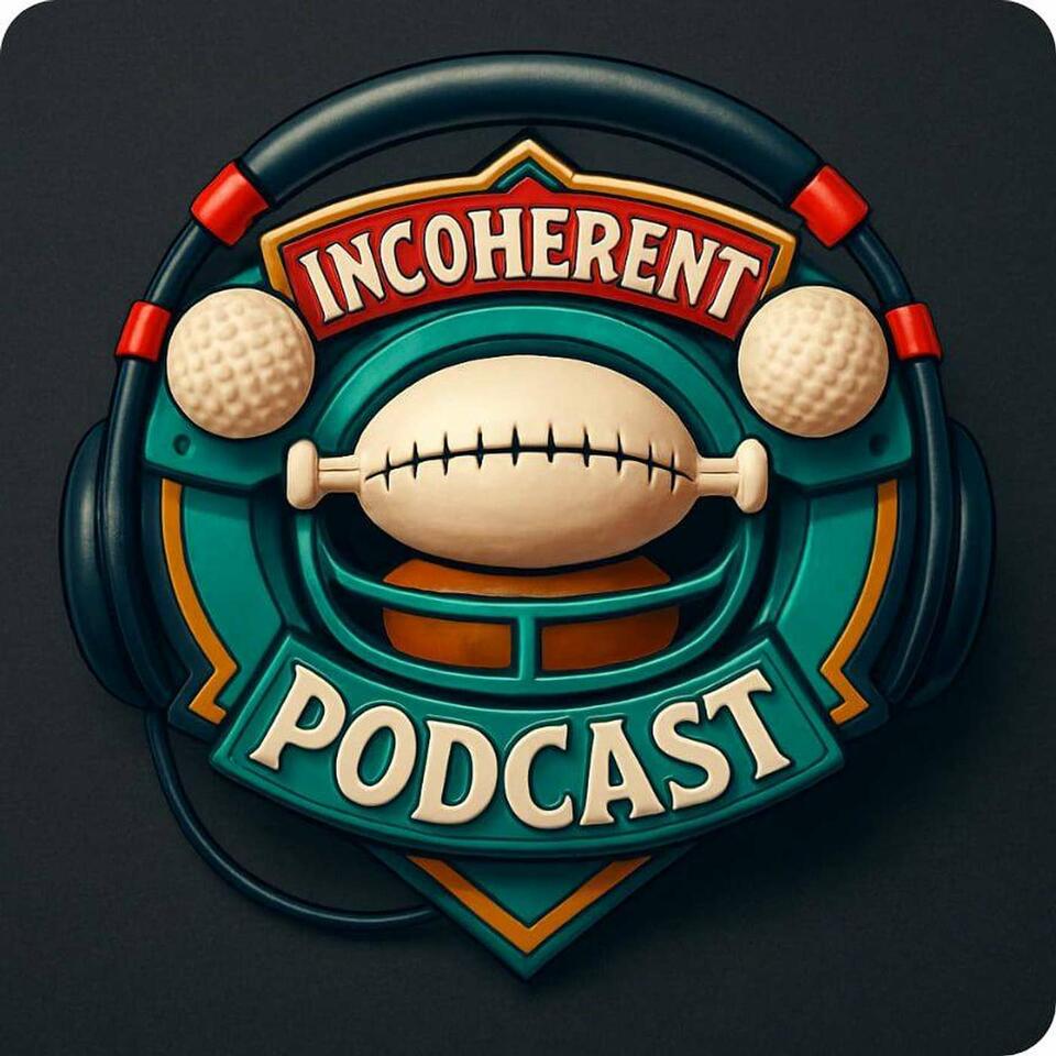 The Incoherent Podcast