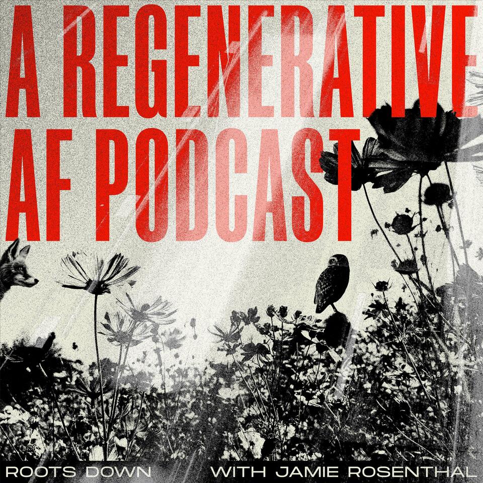Roots Down A Regenerative A.F Podcast