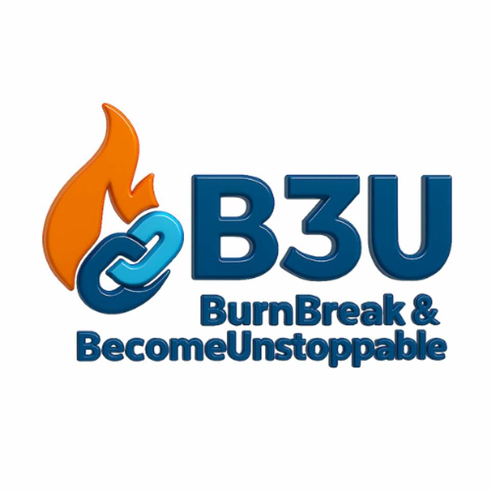 Burn-Break&Become Unstoppable B3u
