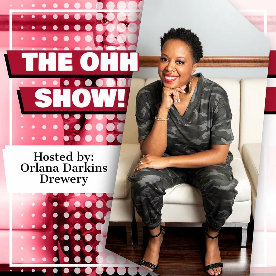 The Ohh Show! with Orlana Darkins Drewery