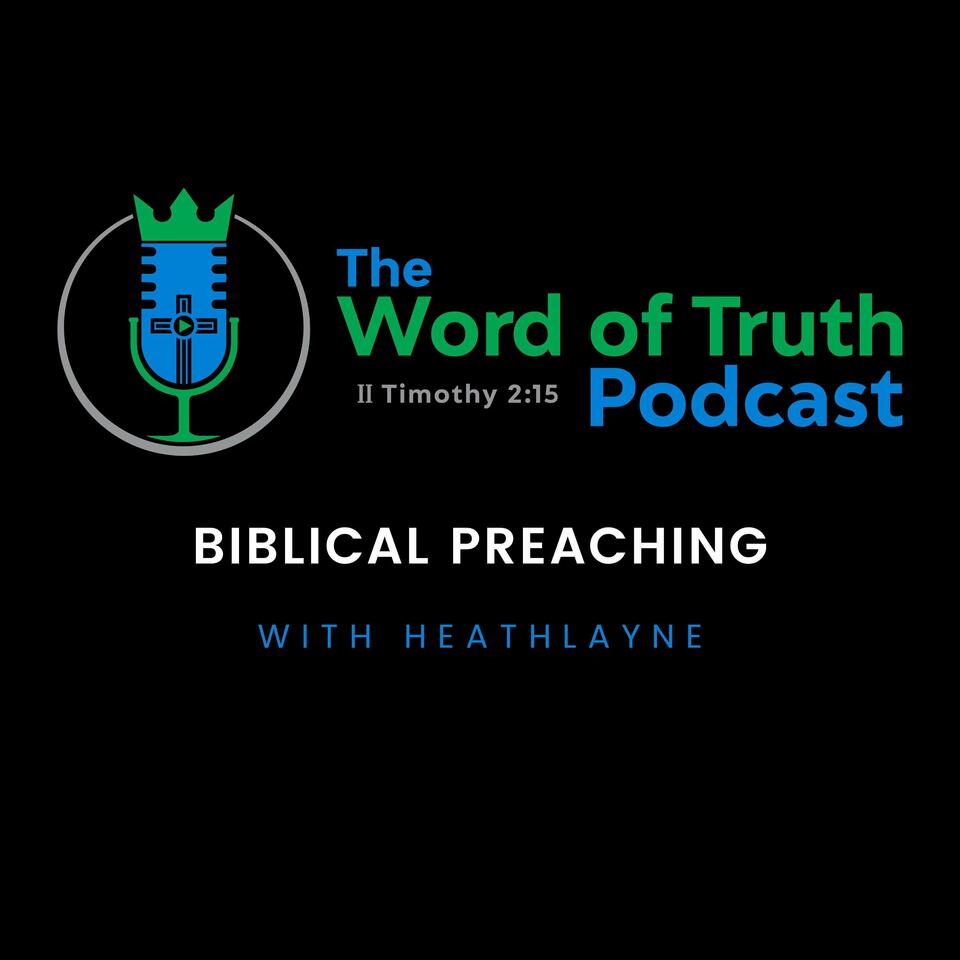 The Word of Truth Podcast - Bro. Heath Layne