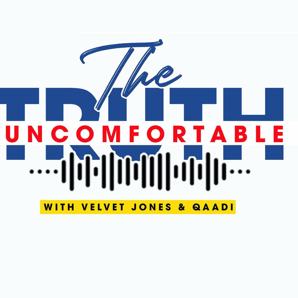 The Uncomfortable Truth with Velvet Jones & Qaadi