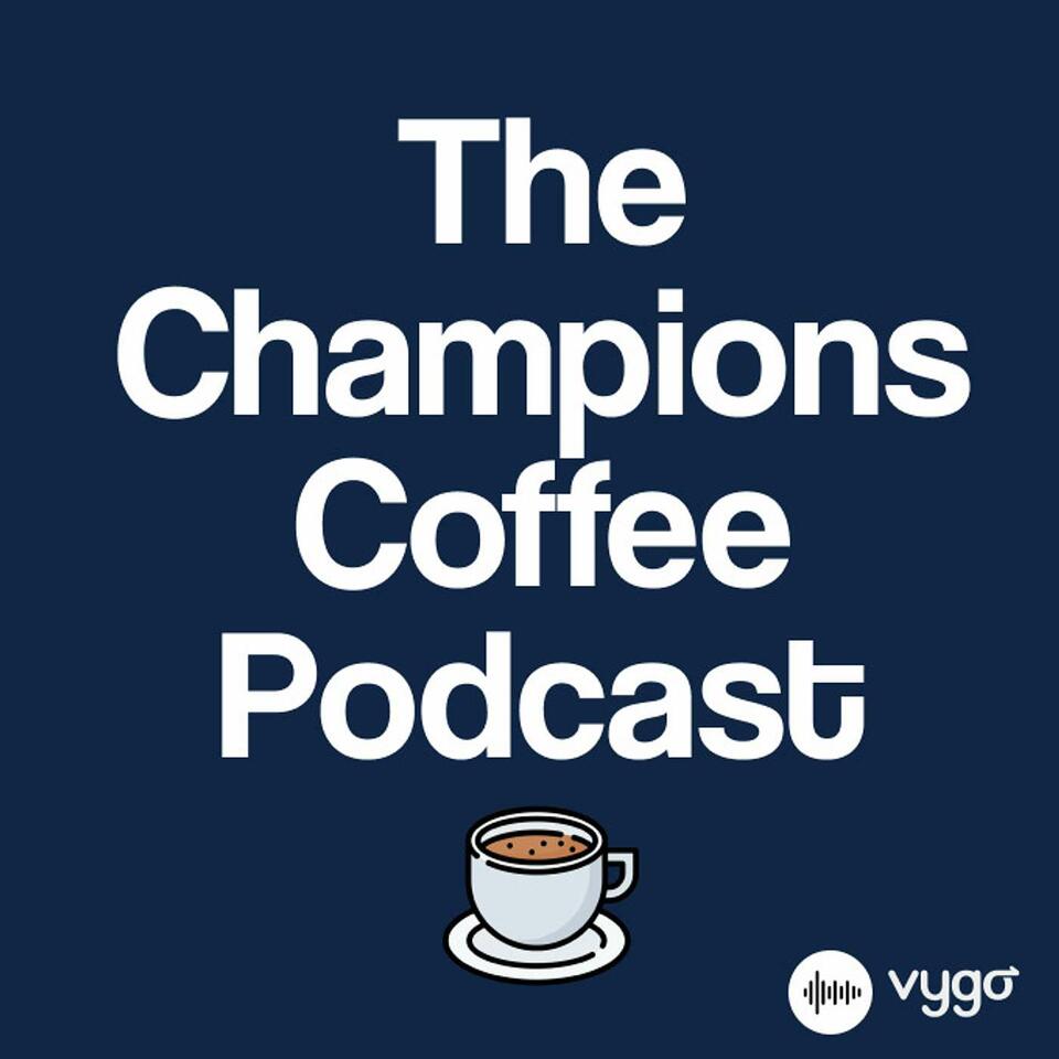 The Champions Coffee Podcast