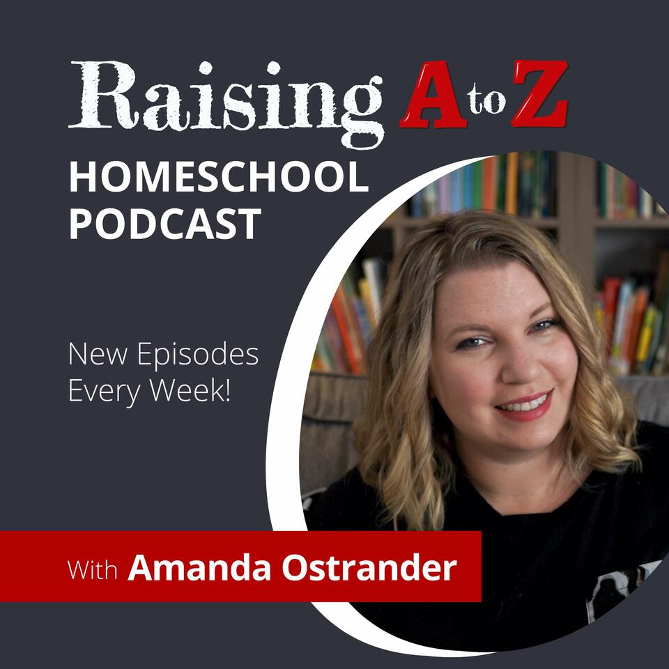 Raising A to Z Homeschool Podcast