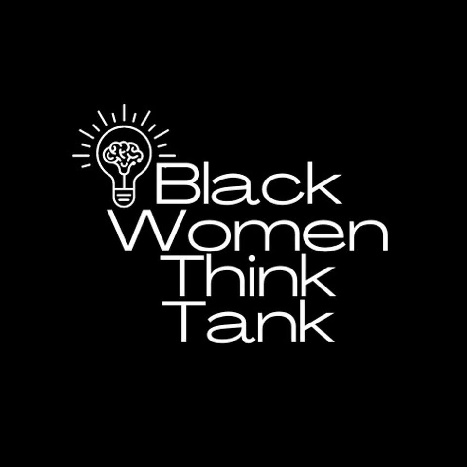Black Women Think Tank's Podcast