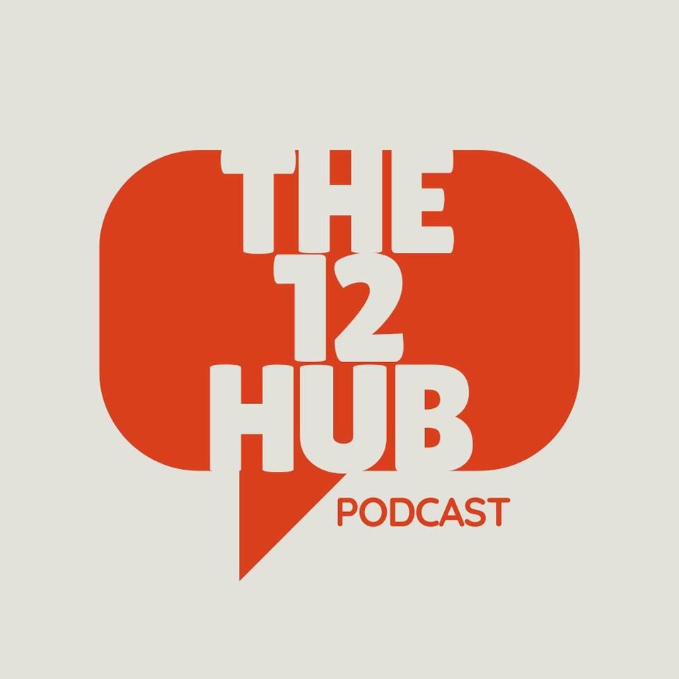 The 12 Hub Podcast