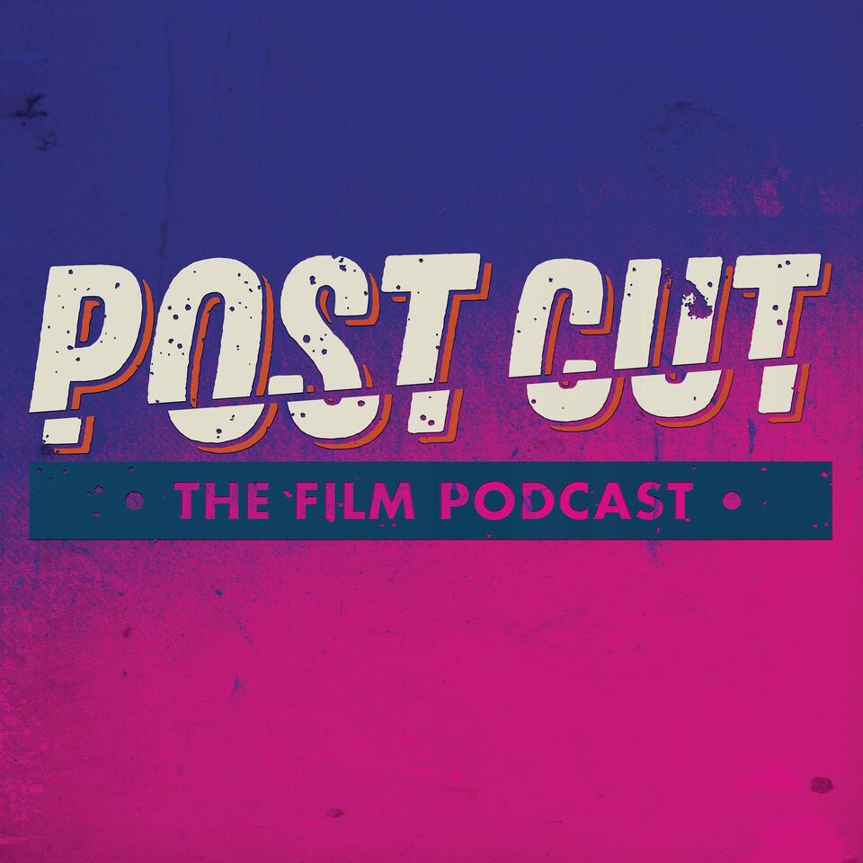 PostCut - The Film Podcast