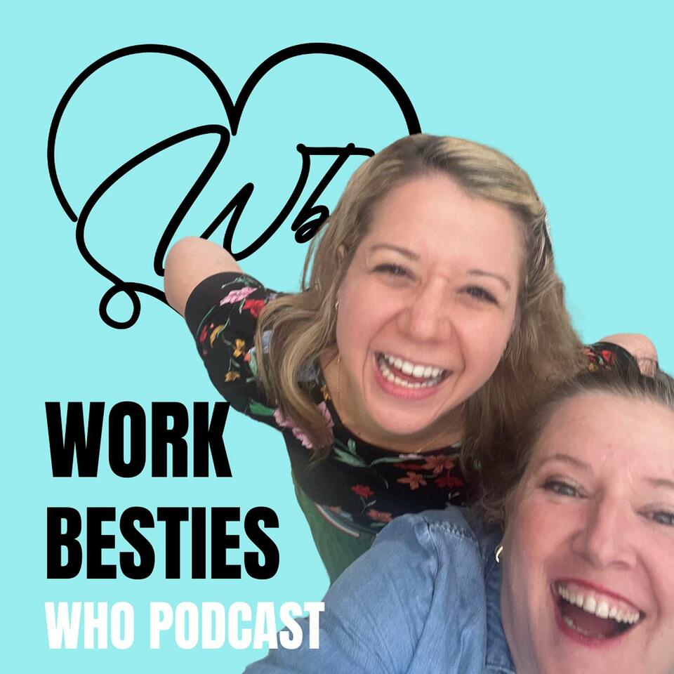 Work Besties Who Podcast