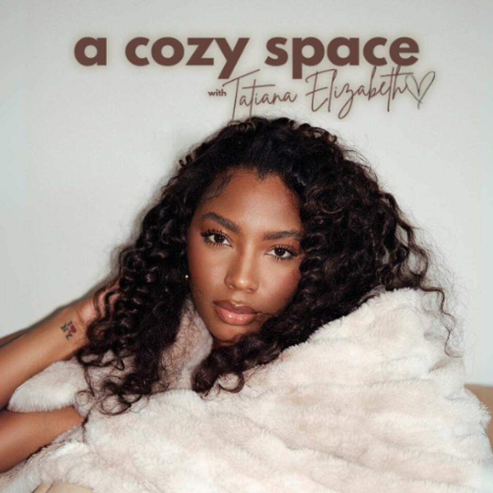 A Cozy Space with Tatiana Elizabeth