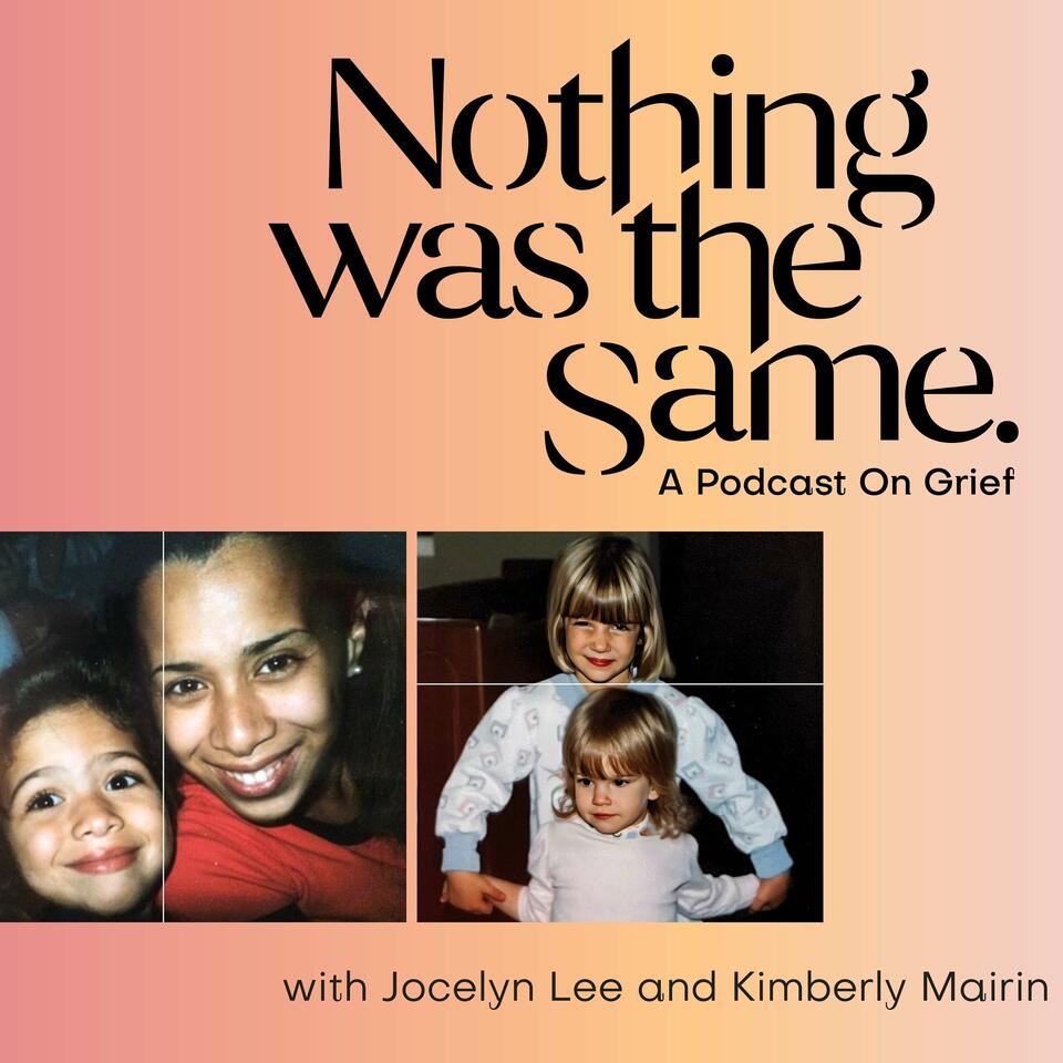Nothing Was The Same Grief Podcast