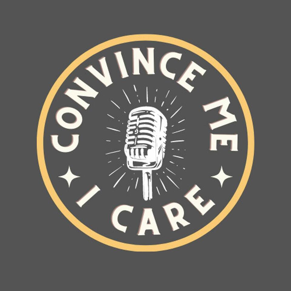Convince Me I Care