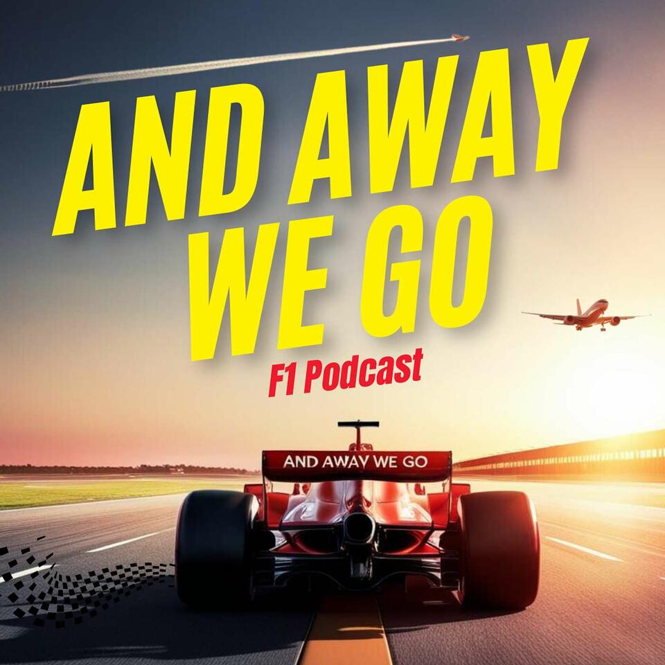 And Away We Go F1 Podcast