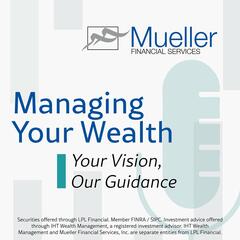 Managing Your Wealth: Your Vision, Our Guidance