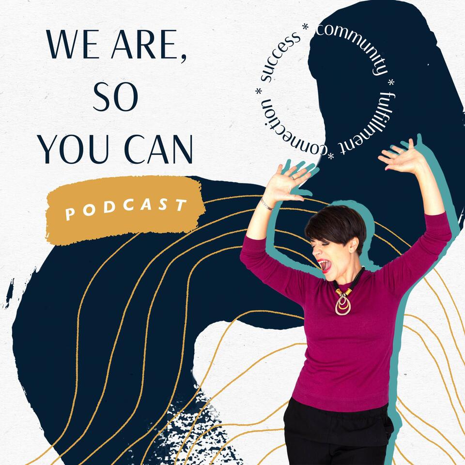 We Are, So You Can