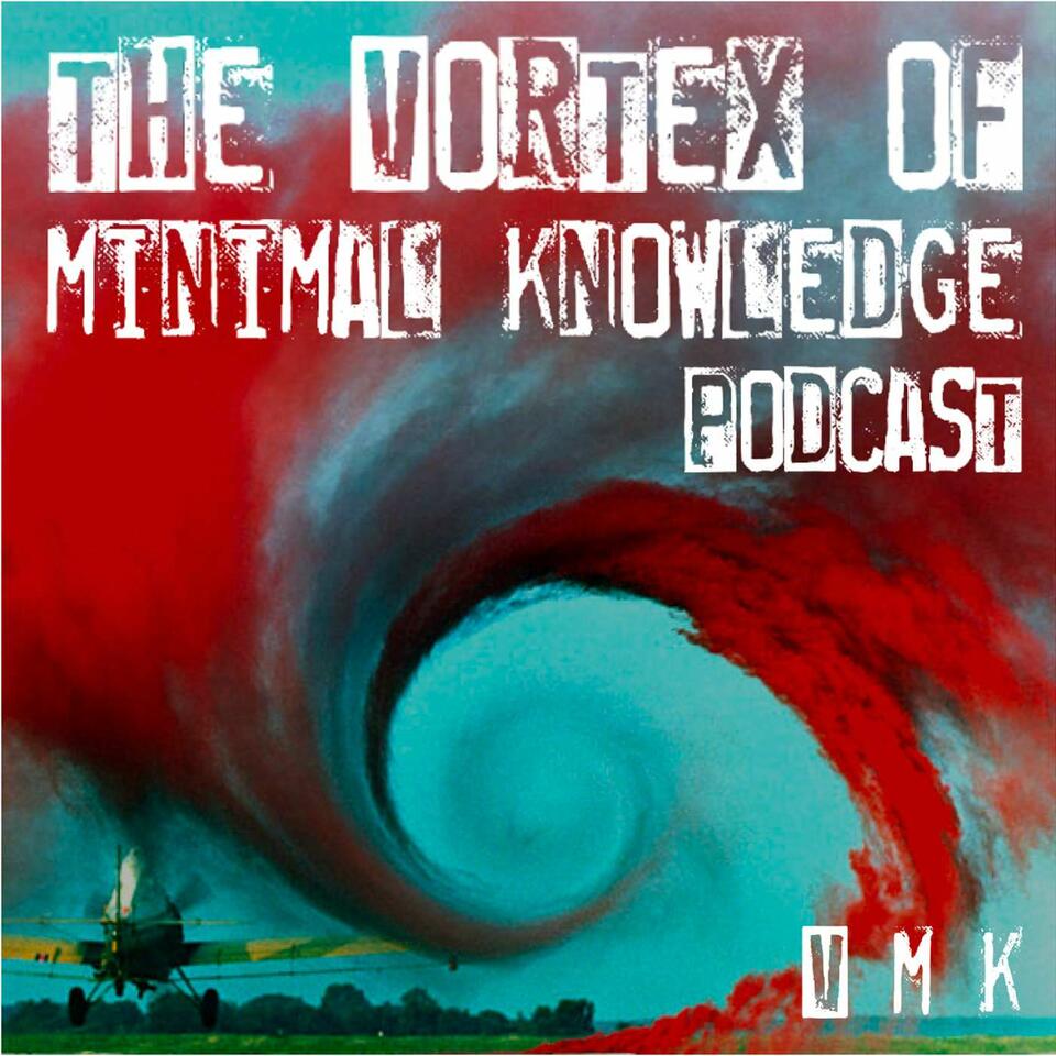 The Vortex of Minimal Knowledge Podcast