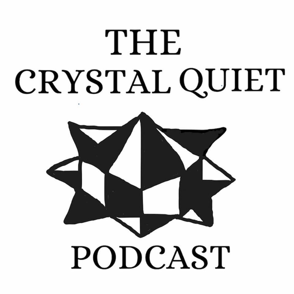 The Crystal Quiet Podcast