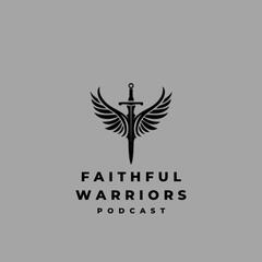 Faithful Warriors Podcast