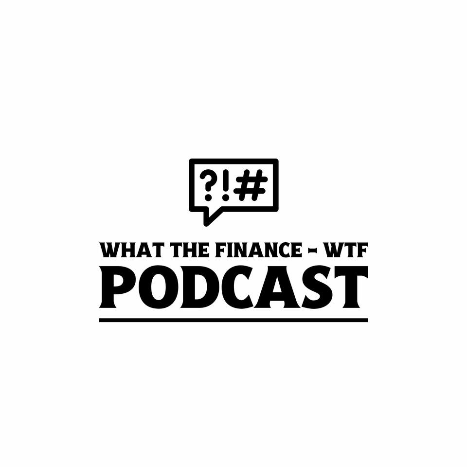 What The Finance: WTF Podcast