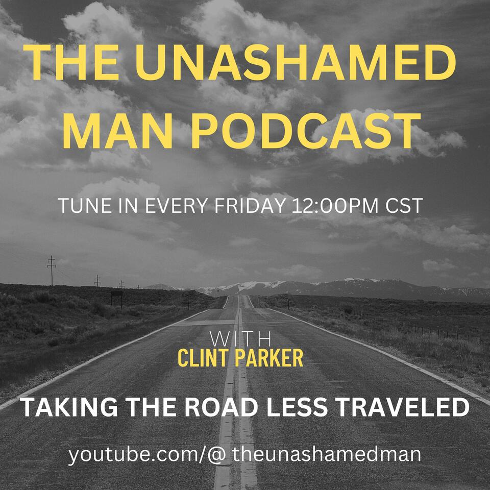 THE UNASHAMED MAN PODCAST