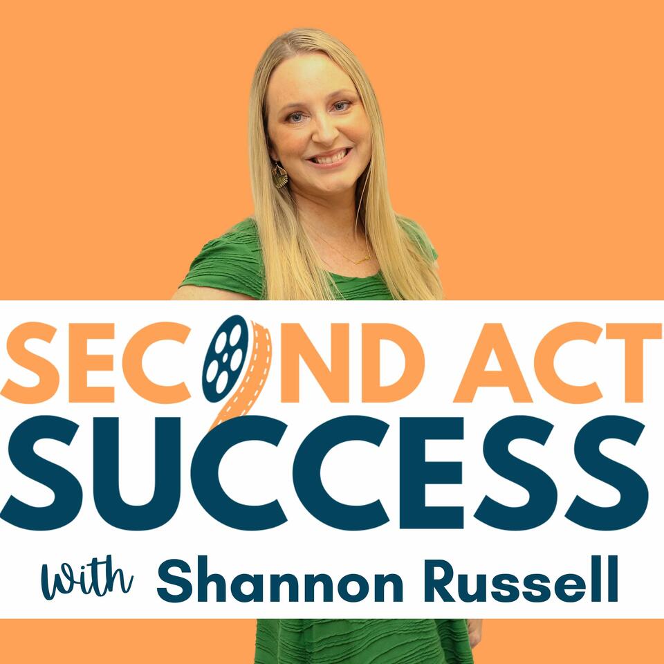 Second Act Success Podcast: Career Change, Business Coaching & Entrepreneurship Advice for Women