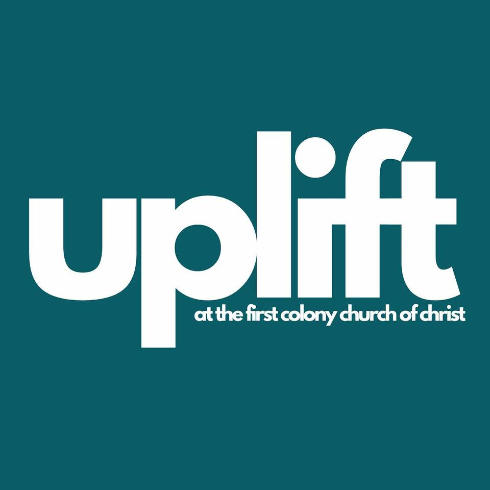 Uplift at the First Colony Church of Christ