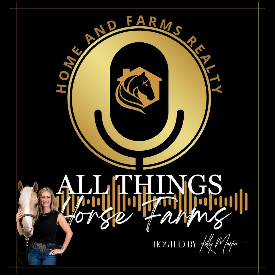 All Things Horse Farms by Kelly Martin with Home and Farms Realty