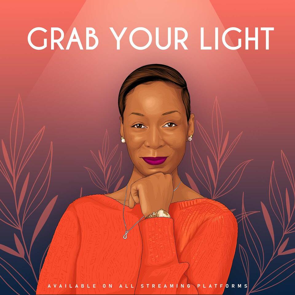 Grab Your Light: The Podcast