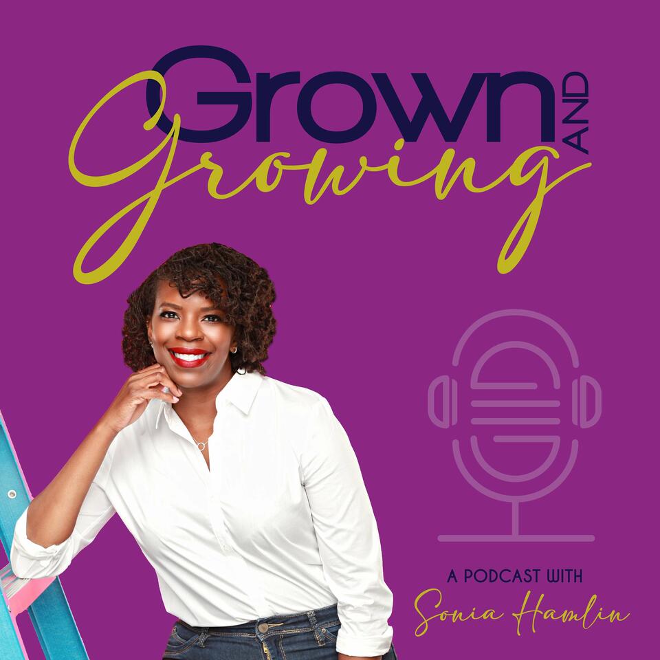 Grown and Growing Podcast