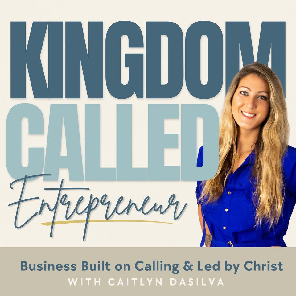 The Kingdom Called Podcast | Online Business, Christian Entrepreneur, Discovering Purpose, Faithful Marketing, Jesus Talk, My Calling In Life, Faith Based Business